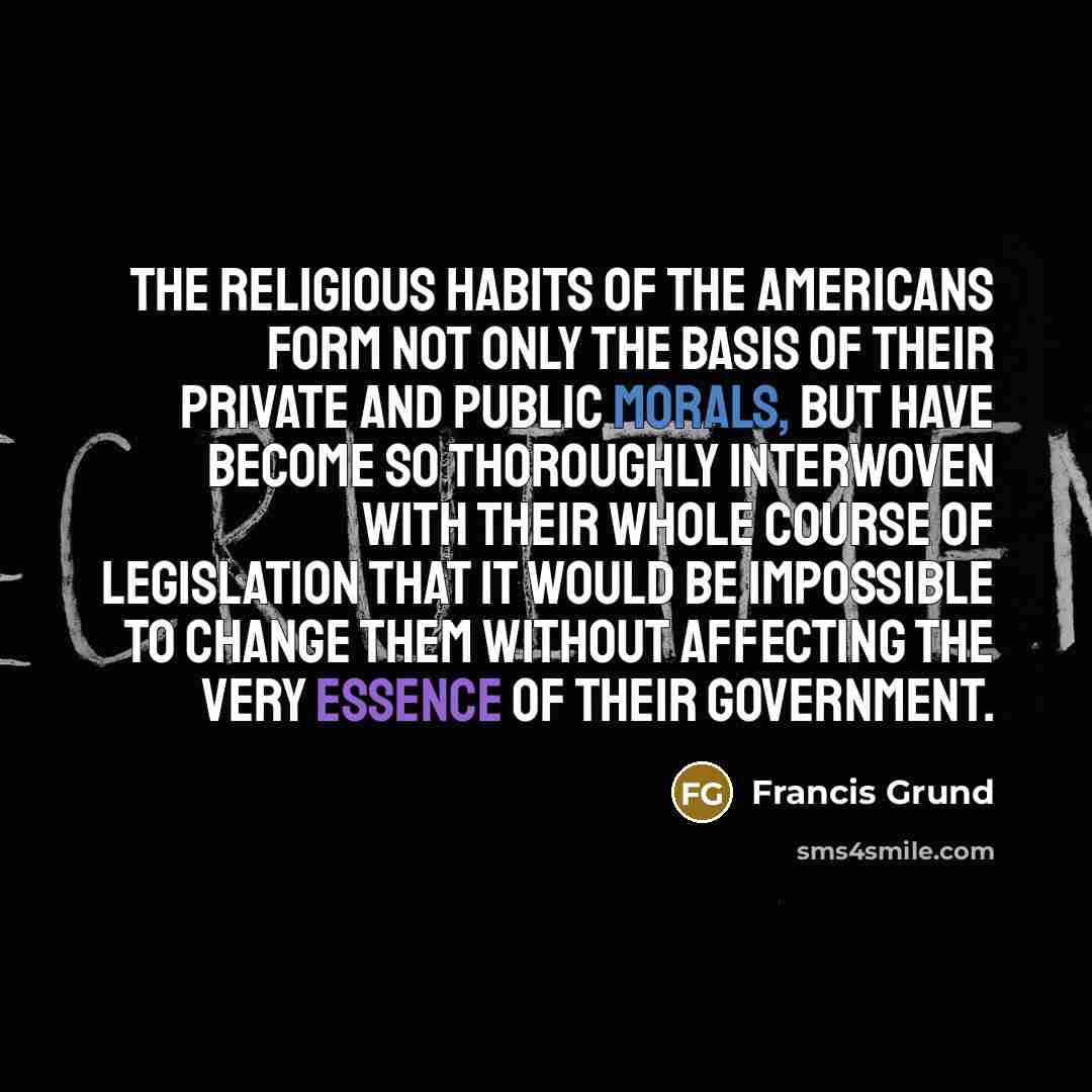 “The religious habits of the Americans form not only the…” quote by Francis Grund
