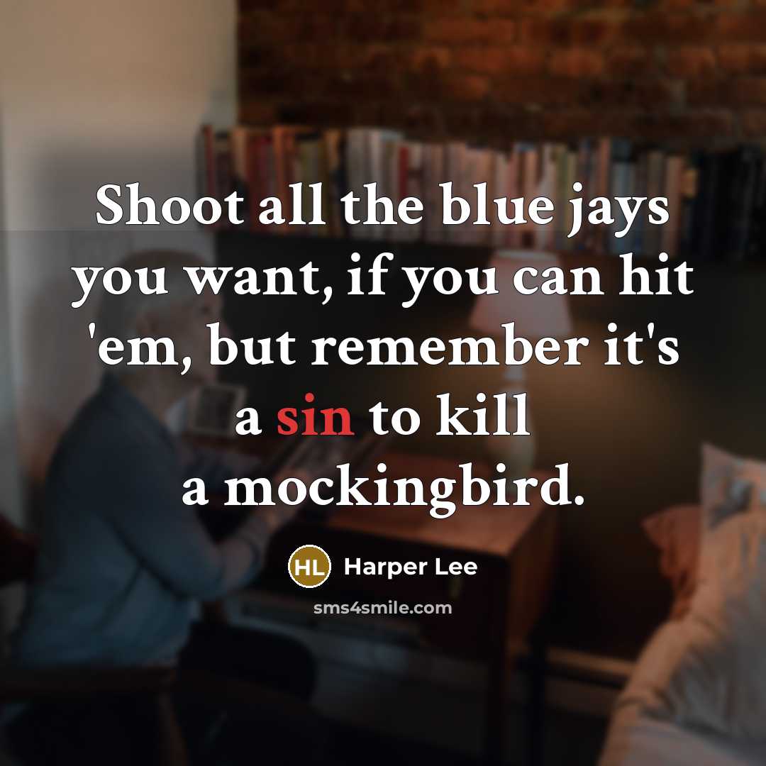 “Shoot all the blue jays you want, if you can…” quote by Harper Lee