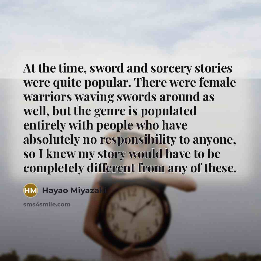 “At the time, sword and sorcery stories were quite popular.…” quote by Hayao Miyazaki