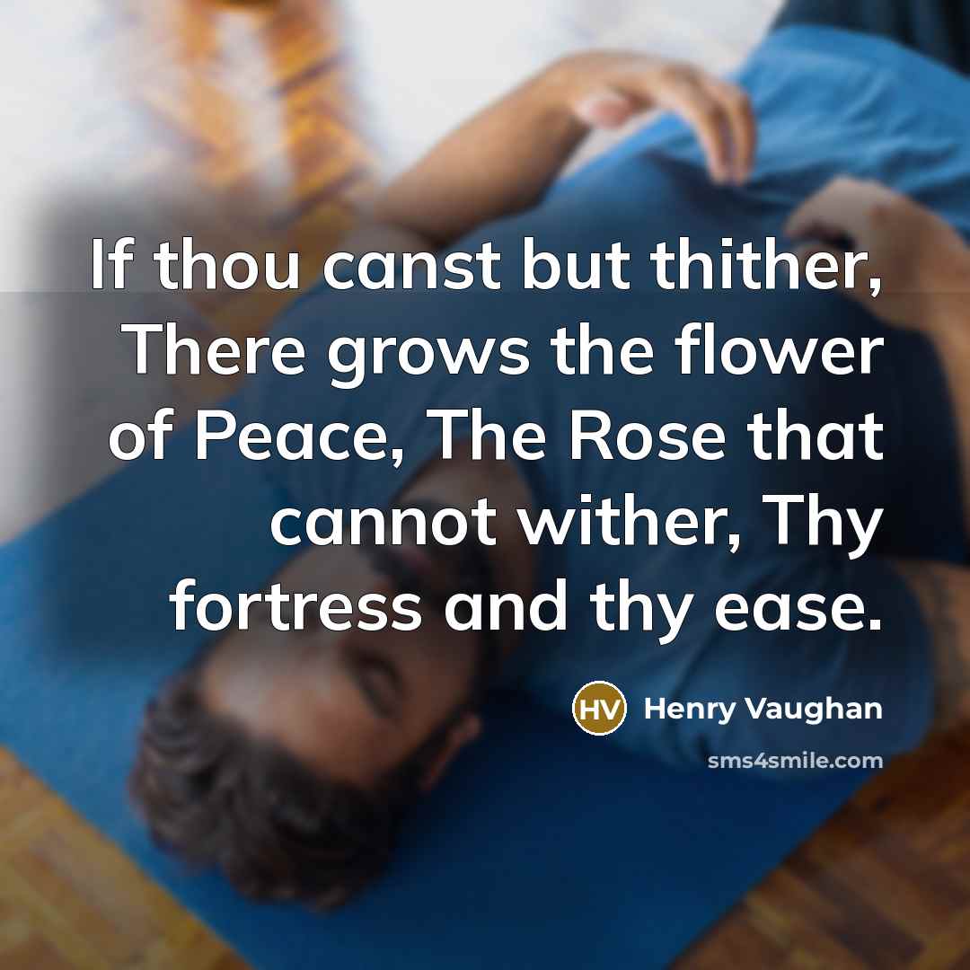 “If thou canst but thither, There grows the flower of…” quote by Henry Vaughan