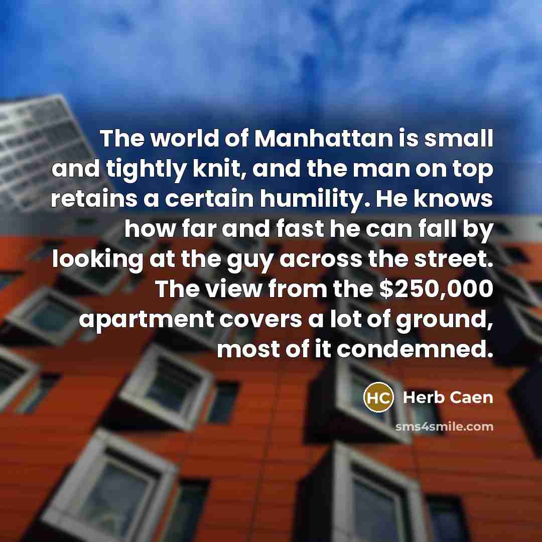 “The world of Manhattan is small and tightly knit, and…” quote by Herb Caen