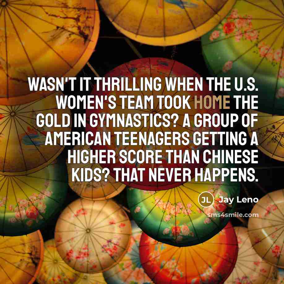 “Wasn't it thrilling when the U.S. Women's team took home…” quote by Jay Leno