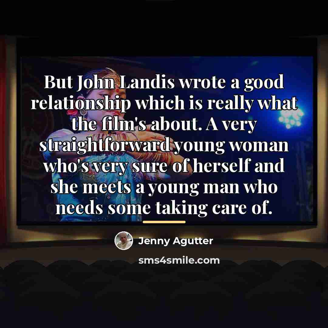 “But John Landis wrote a good relationship which is really…” quote by Jenny Agutter