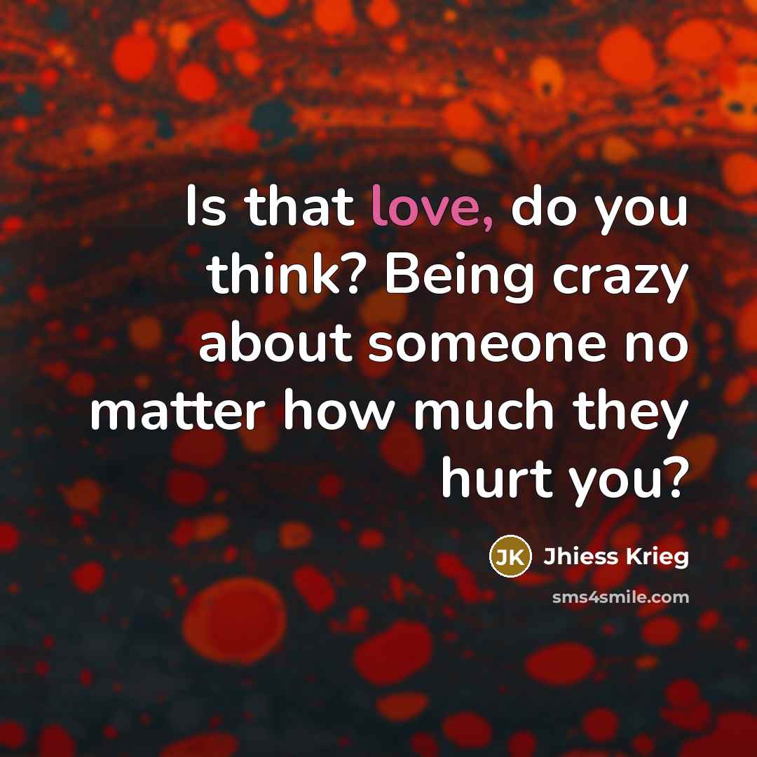 “Is that love, do you think? Being crazy about someone…” quote by Jhiess Krieg