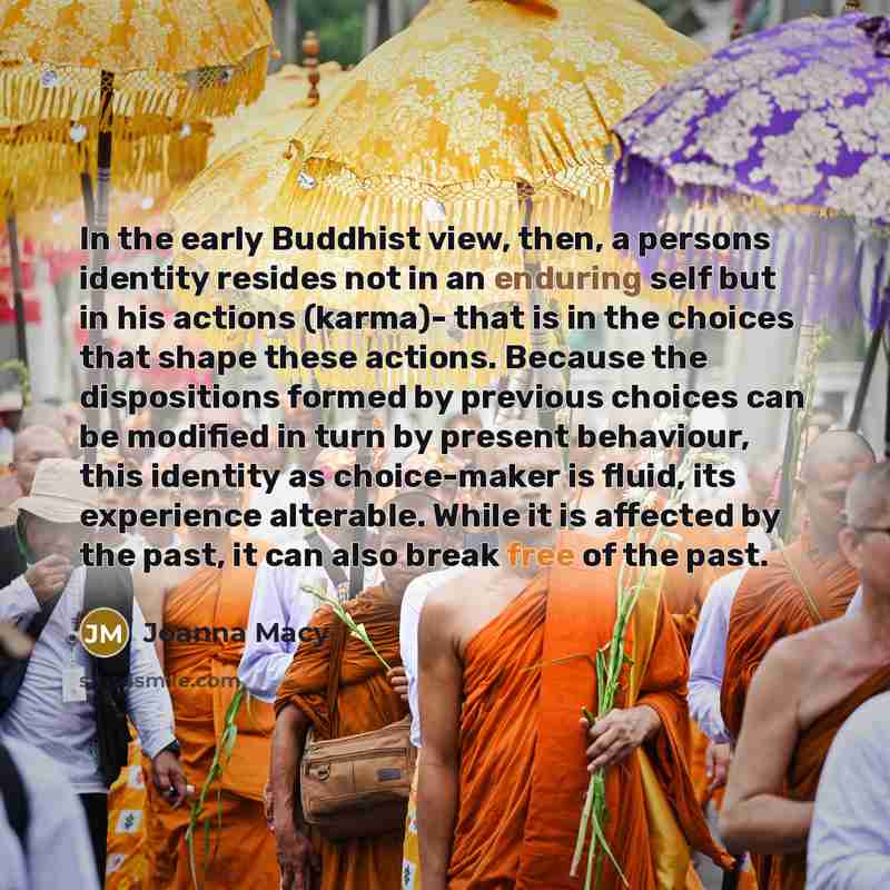 “In the early Buddhist view, then, a persons identity resides…” quote by Joanna Macy