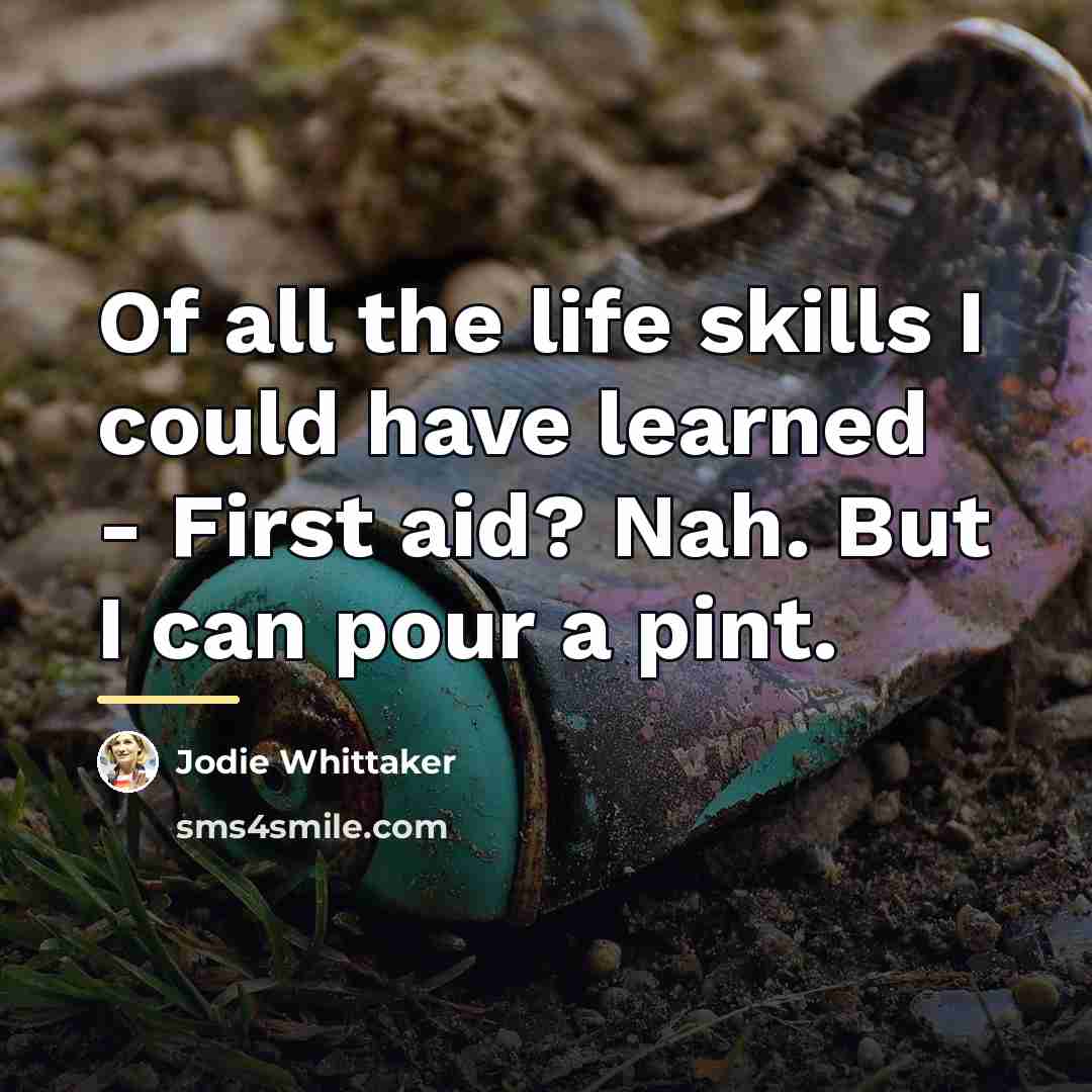 “Of all the life skills I could have learned -…” quote by Jodie Whittaker