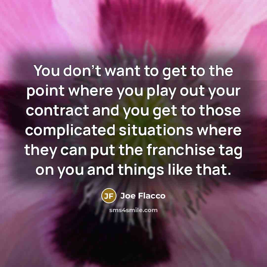 “You don't want to get to the point where you…” quote by Joe Flacco