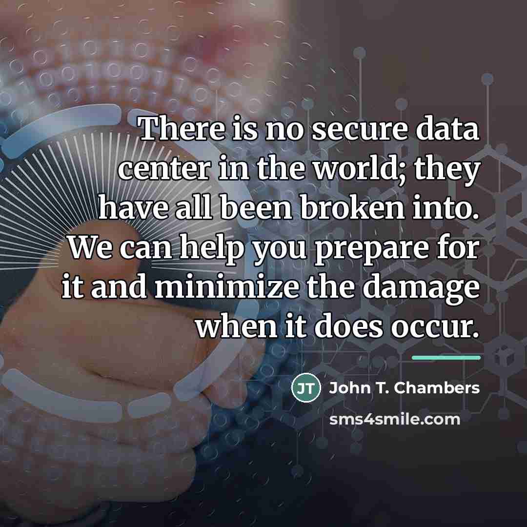 “There is no secure data center in the world; they…” quote by John T. Chambers