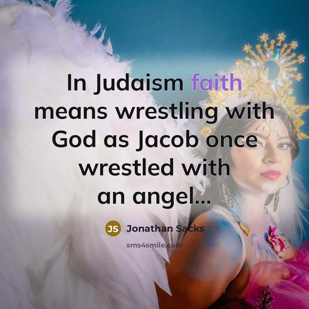 “In Judaism faith means wrestling with God as Jacob once…” quote by Jonathan Sacks