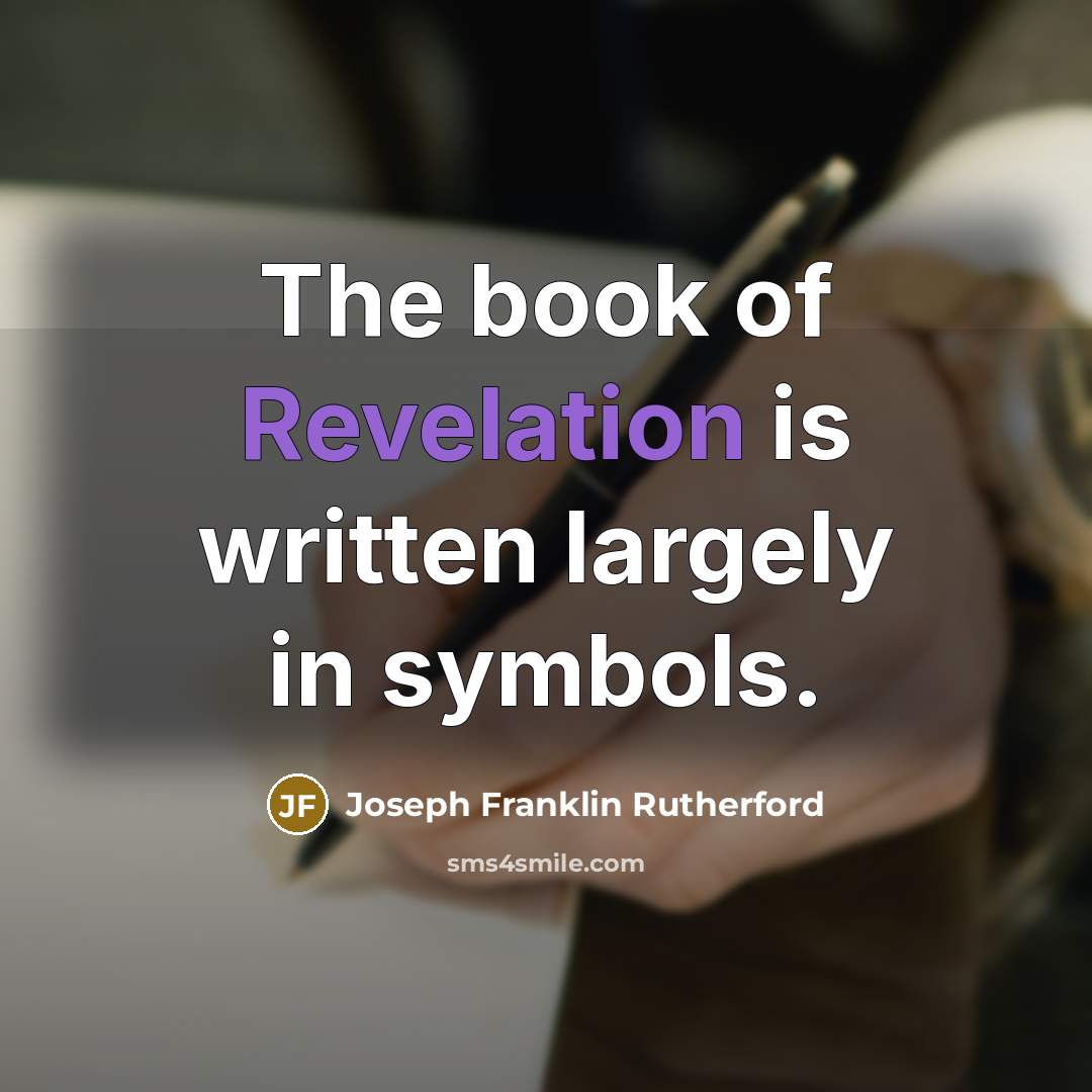 “The book of Revelation is written largely in symbols.…” quote by Joseph Franklin Rutherford