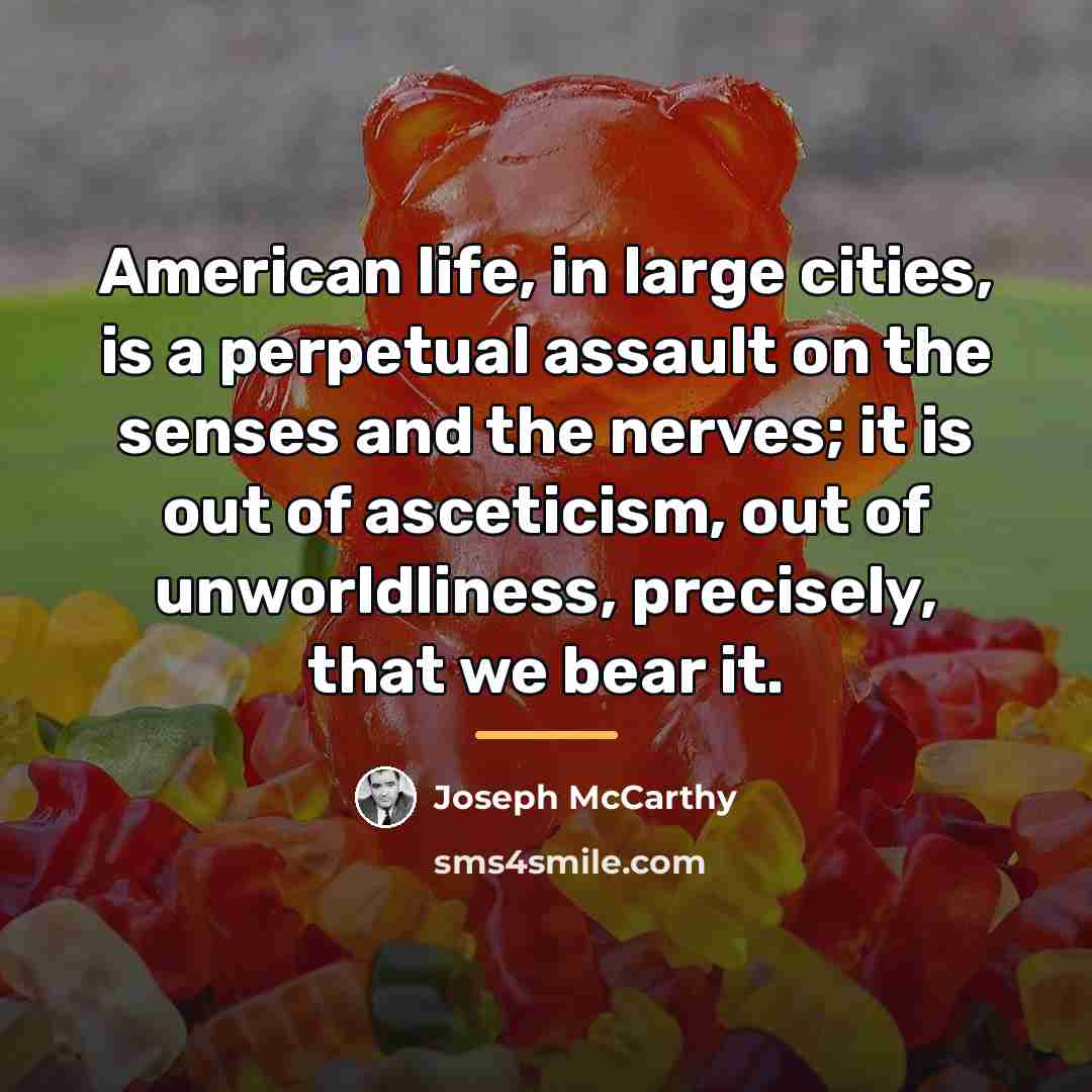 “American life, in large cities, is a perpetual assault on…” quote by Joseph McCarthy