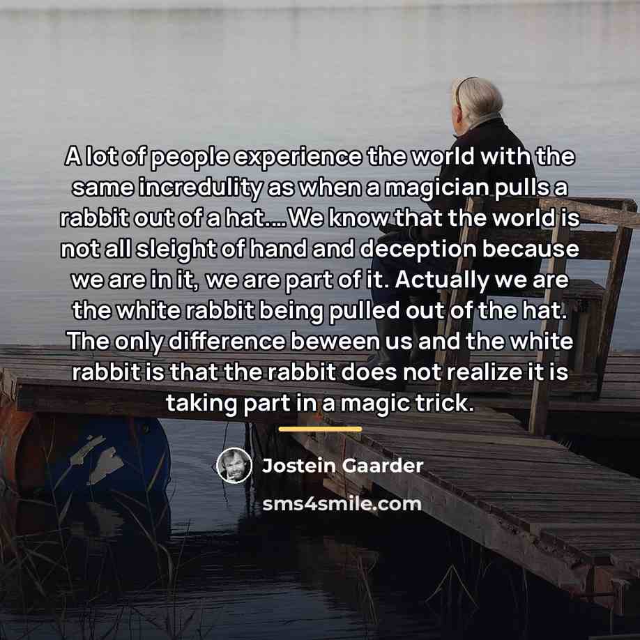 “A lot of people experience the world with the same…” quote by Jostein Gaarder