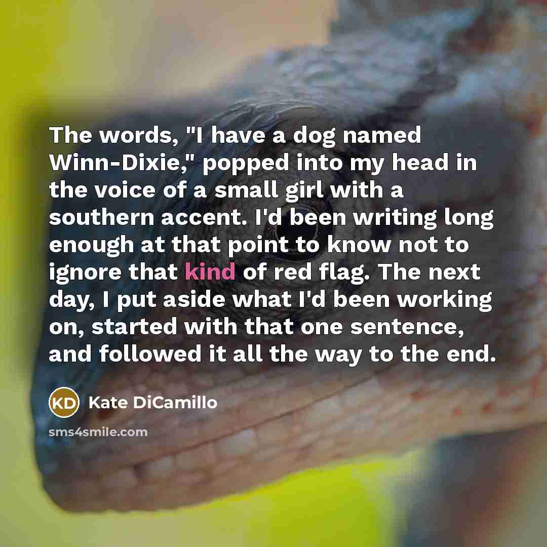 “The words, "I have a dog named Winn-Dixie," popped into…” quote by Kate DiCamillo