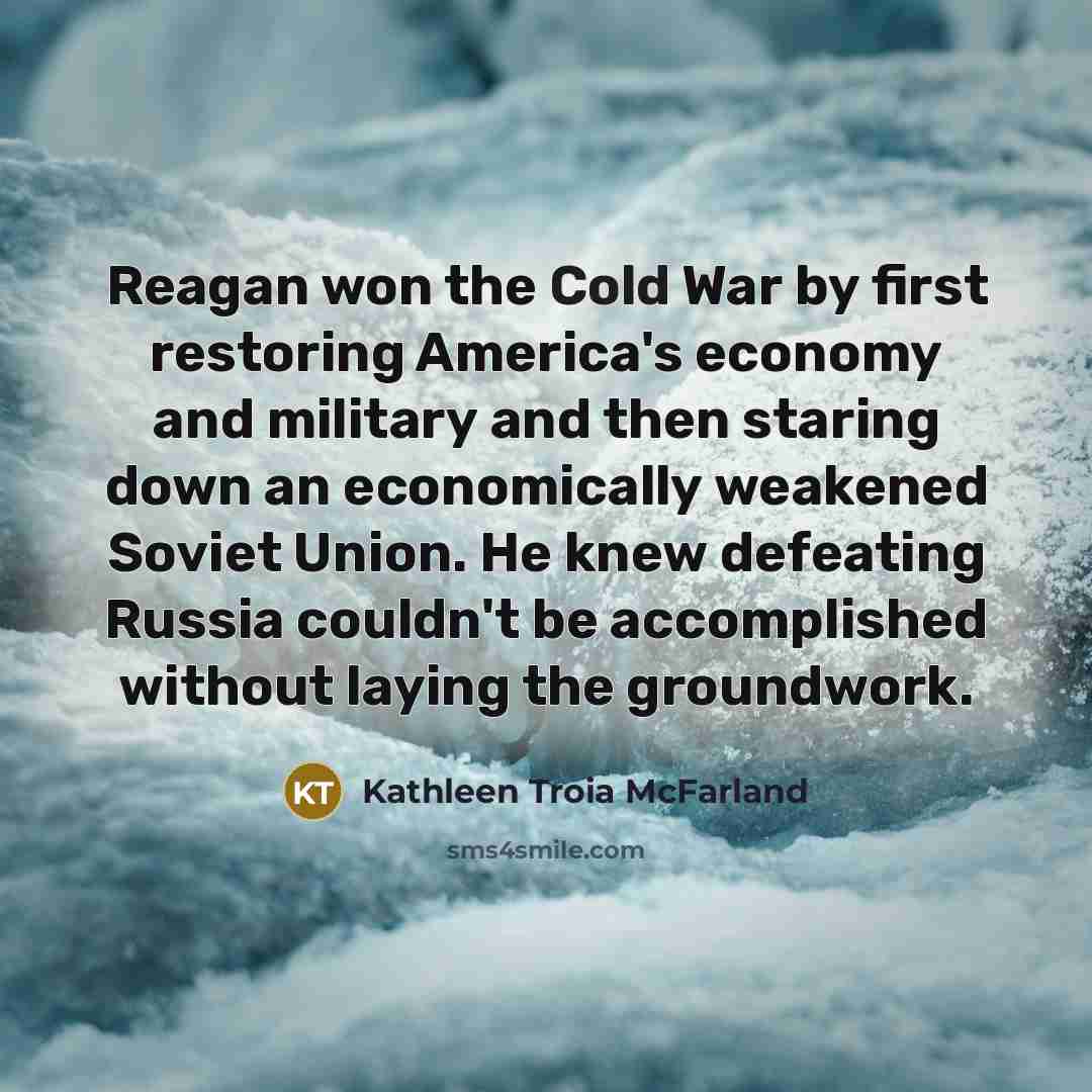 “Reagan won the Cold War by first restoring America's economy…” quote by Kathleen Troia McFarland