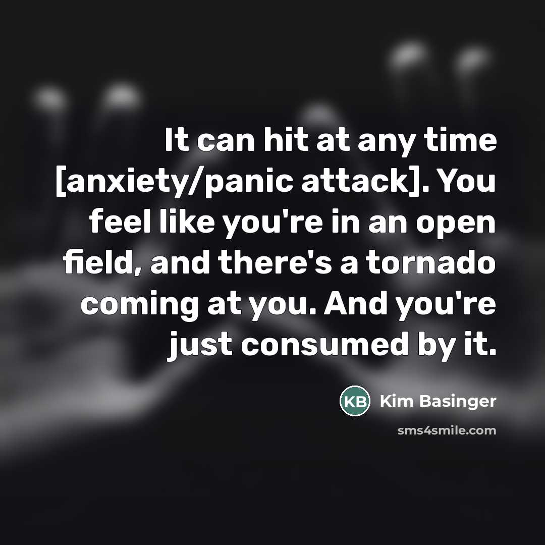 “It can hit at any time [anxiety/panic attack]. You feel…” quote by Kim Basinger