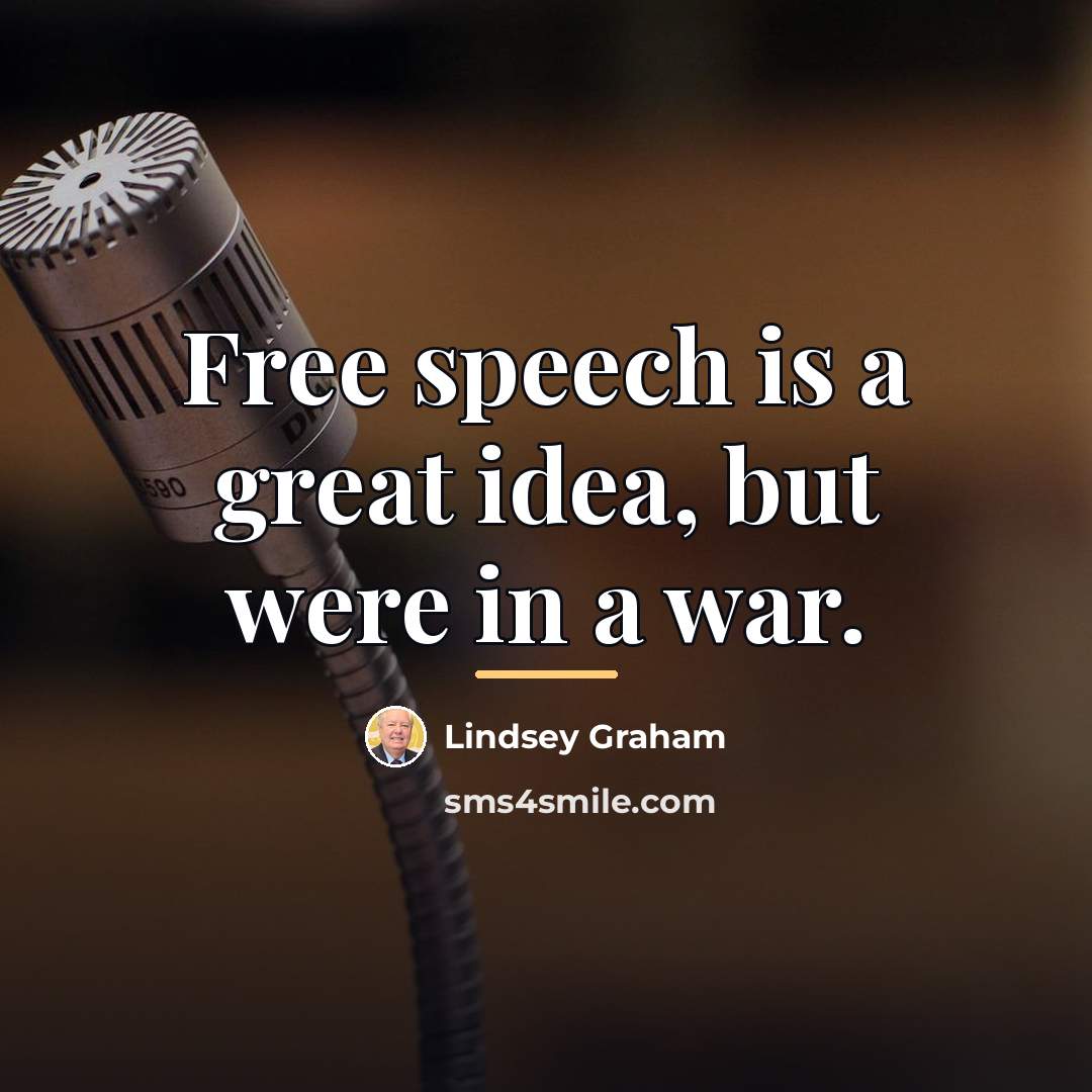 “Free speech is a great idea, but were in a…” quote by Lindsey Graham