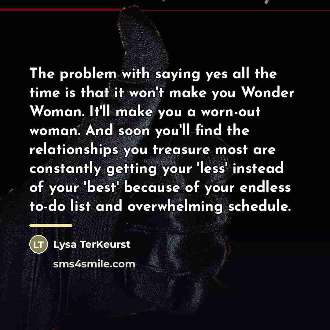 “The problem with saying yes all the time is that…” quote by Lysa TerKeurst