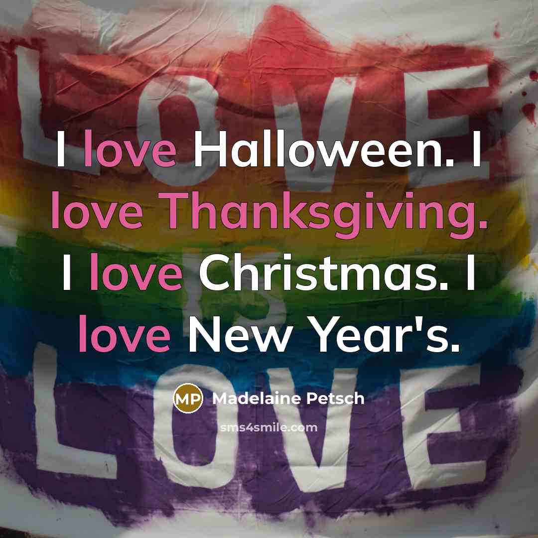 “I love Halloween. I love Thanksgiving. I love Christmas. I…” quote by Madelaine Petsch