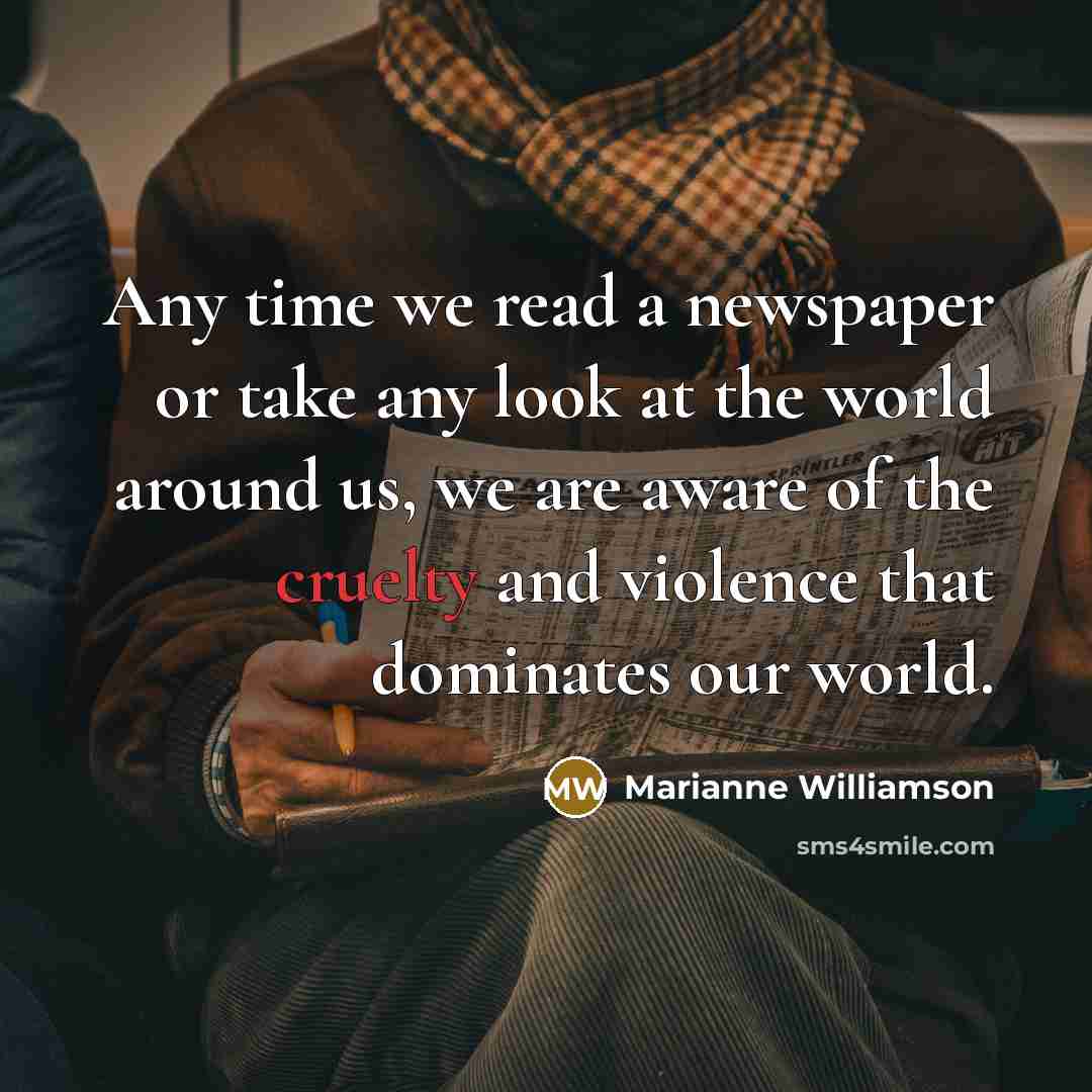 “Any time we read a newspaper or take any look…” quote by Marianne Williamson