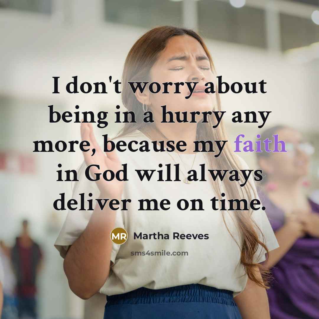 “I don't worry about being in a hurry any more,…” quote by Martha Reeves