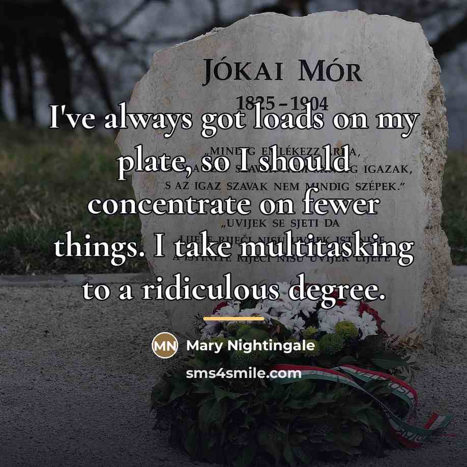 “I've always got loads on my plate, so I should…” quote by Mary Nightingale