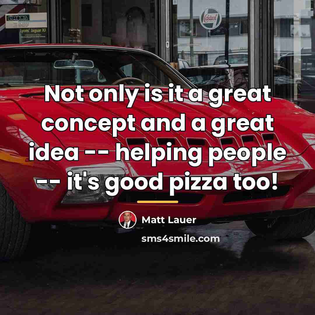 “Not only is it a great concept and a great…” quote by Matt Lauer