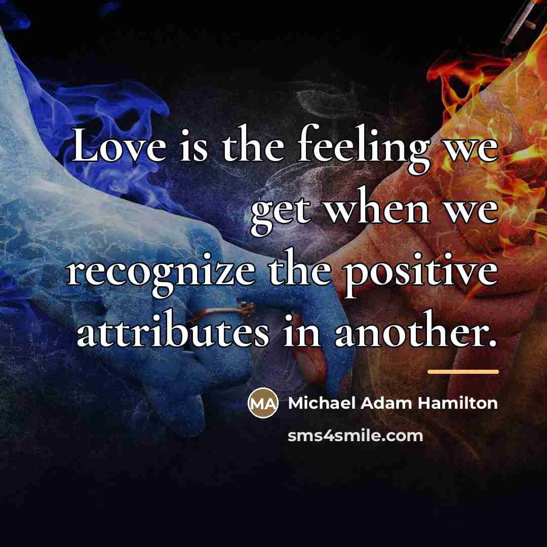 “Love is the feeling we get when we recognize the…” quote by Michael Adam Hamilton