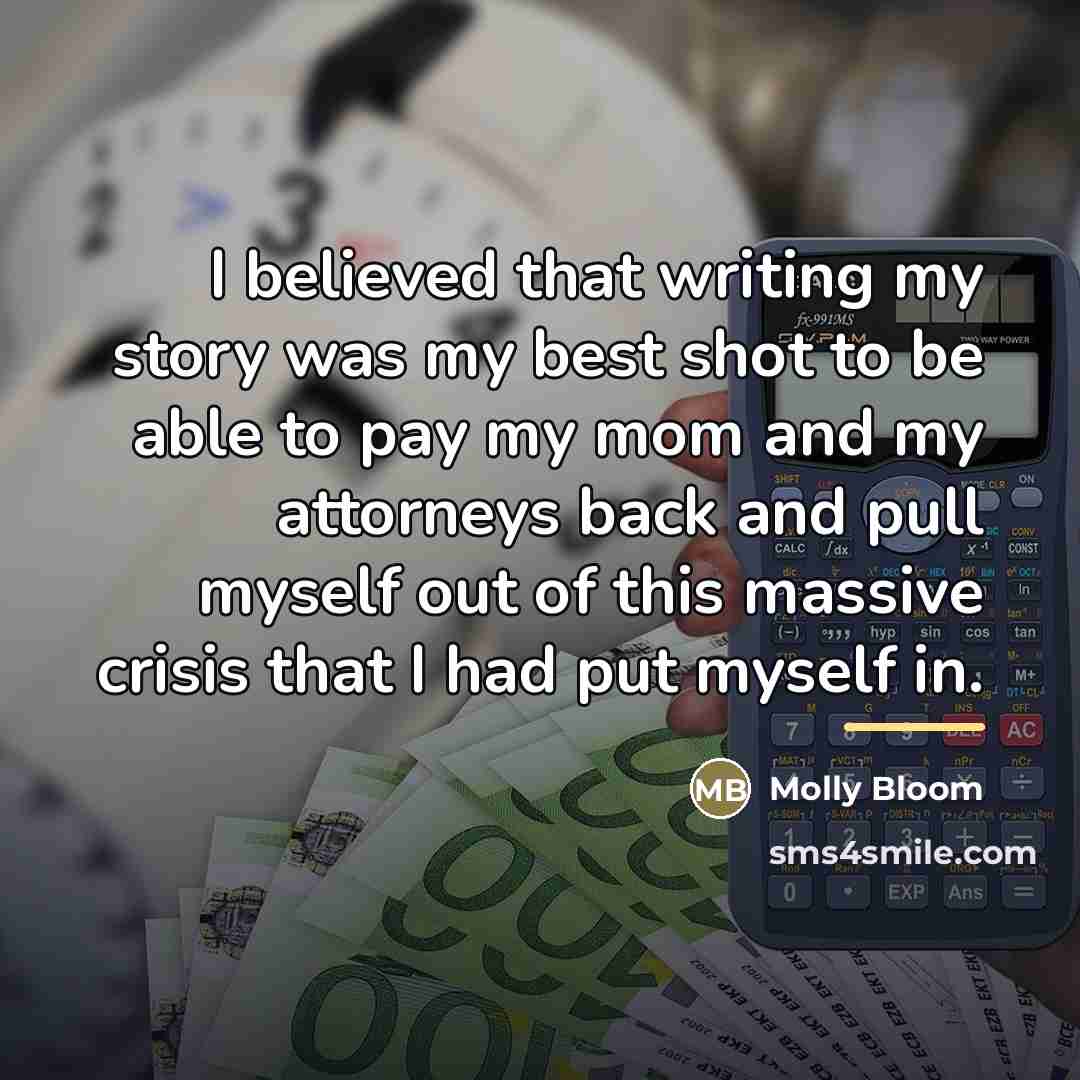 “I believed that writing my story was my best shot…” quote by Molly Bloom