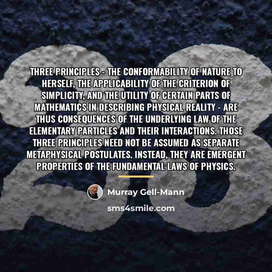 “Three principles - the conformability of nature to herself, the…” quote by Murray Gell-Mann
