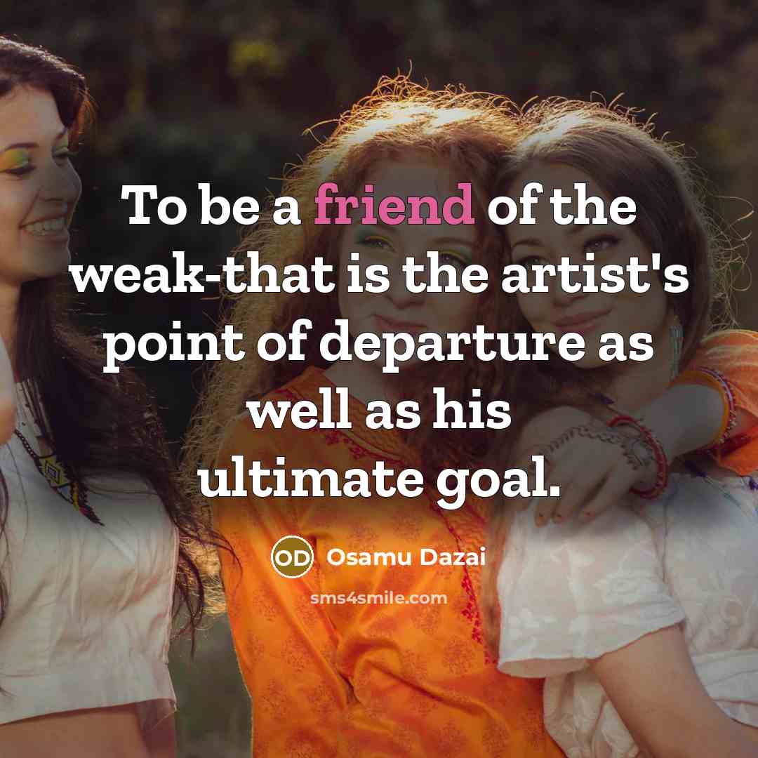 “To be a friend of the weak-that is the artist's…” quote by Osamu Dazai