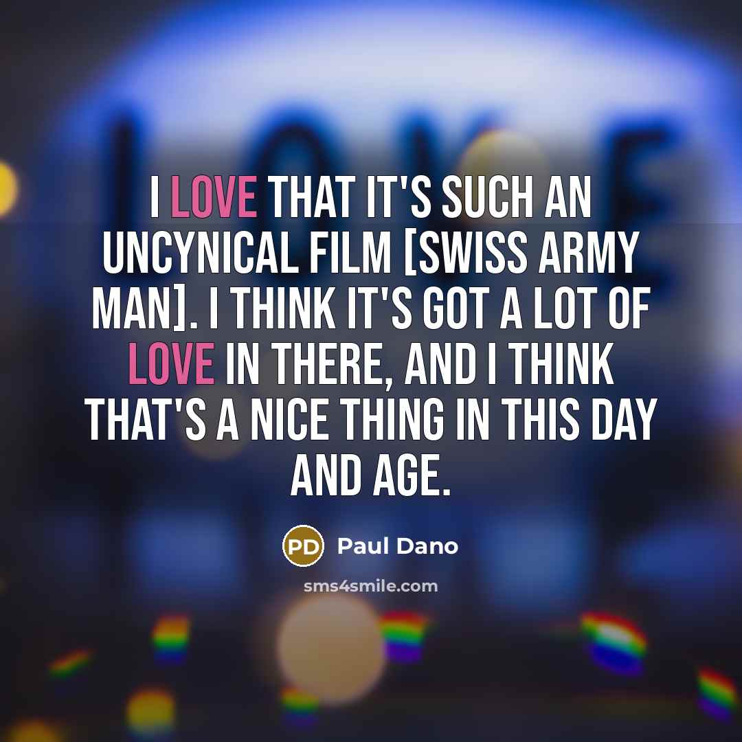 “I love that it's such an uncynical film [Swiss Army…” quote by Paul Dano