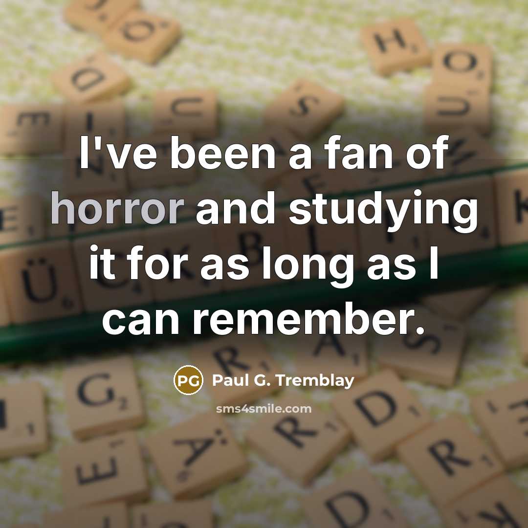 “I've been a fan of horror and studying it for…” quote by Paul G. Tremblay