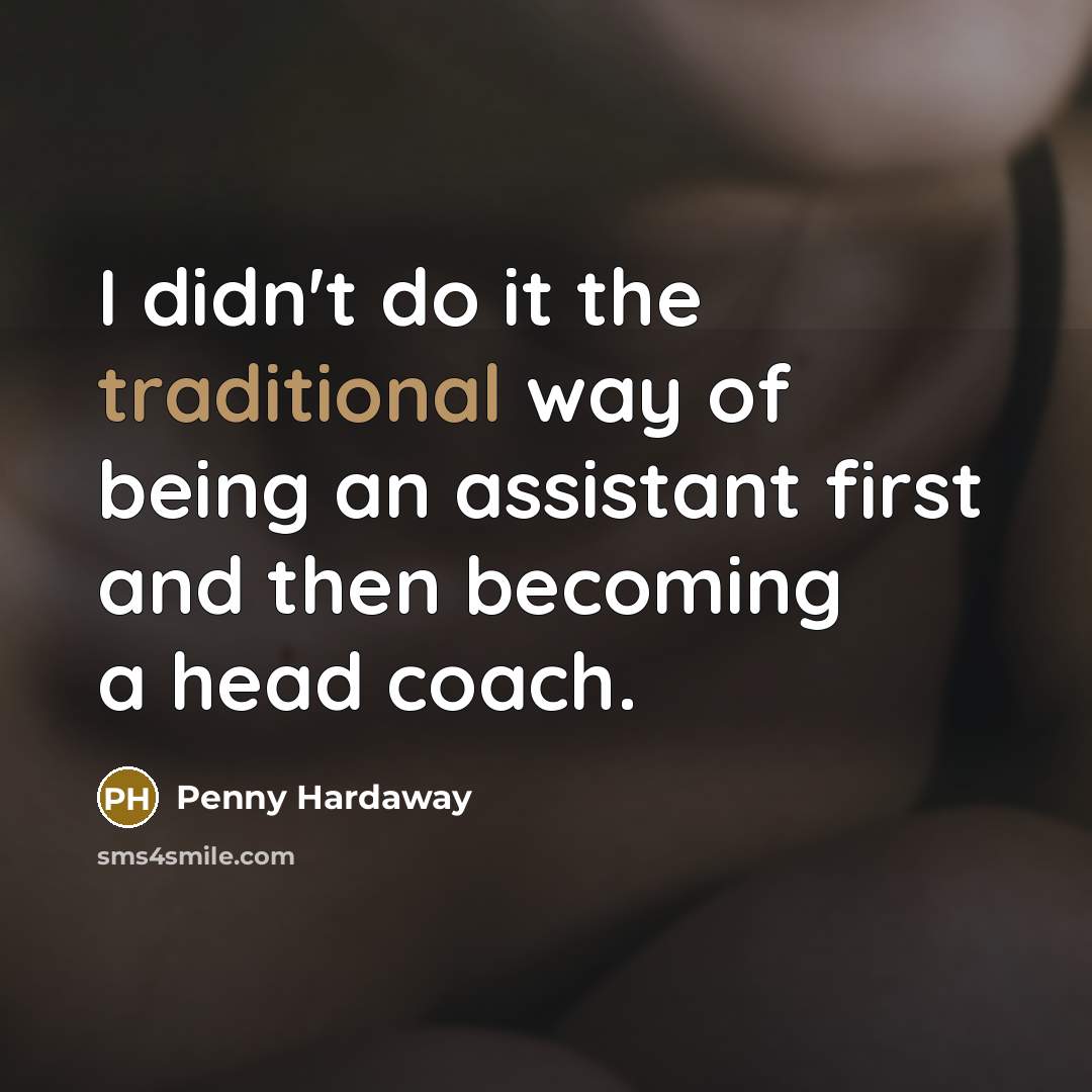 “I didn't do it the traditional way of being an assistant first and then becoming a head coach.” quote by Penny Hardaway