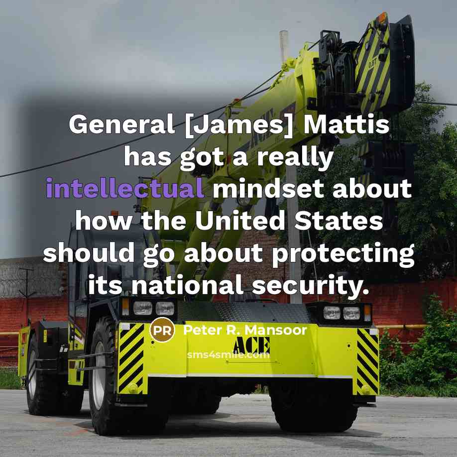 “General [James] Mattis has got a really intellectual mindset about…” quote by Peter R. Mansoor