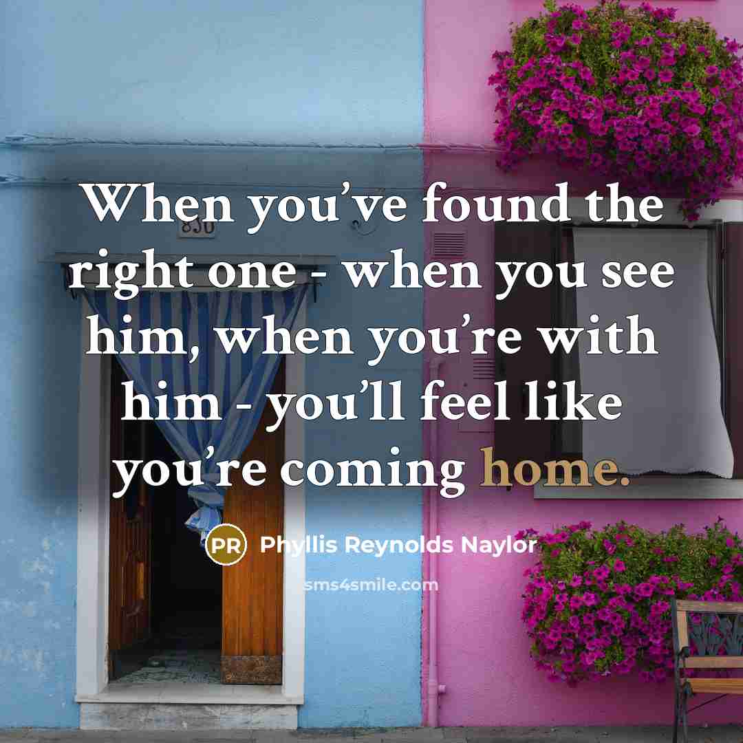 “When you’ve found the right one - when you see…” quote by Phyllis Reynolds Naylor