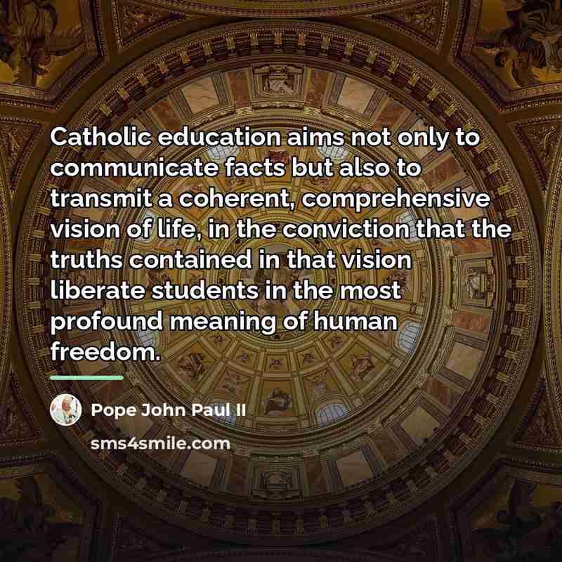 “Catholic education aims not only to communicate facts but also…” quote by Pope John Paul II
