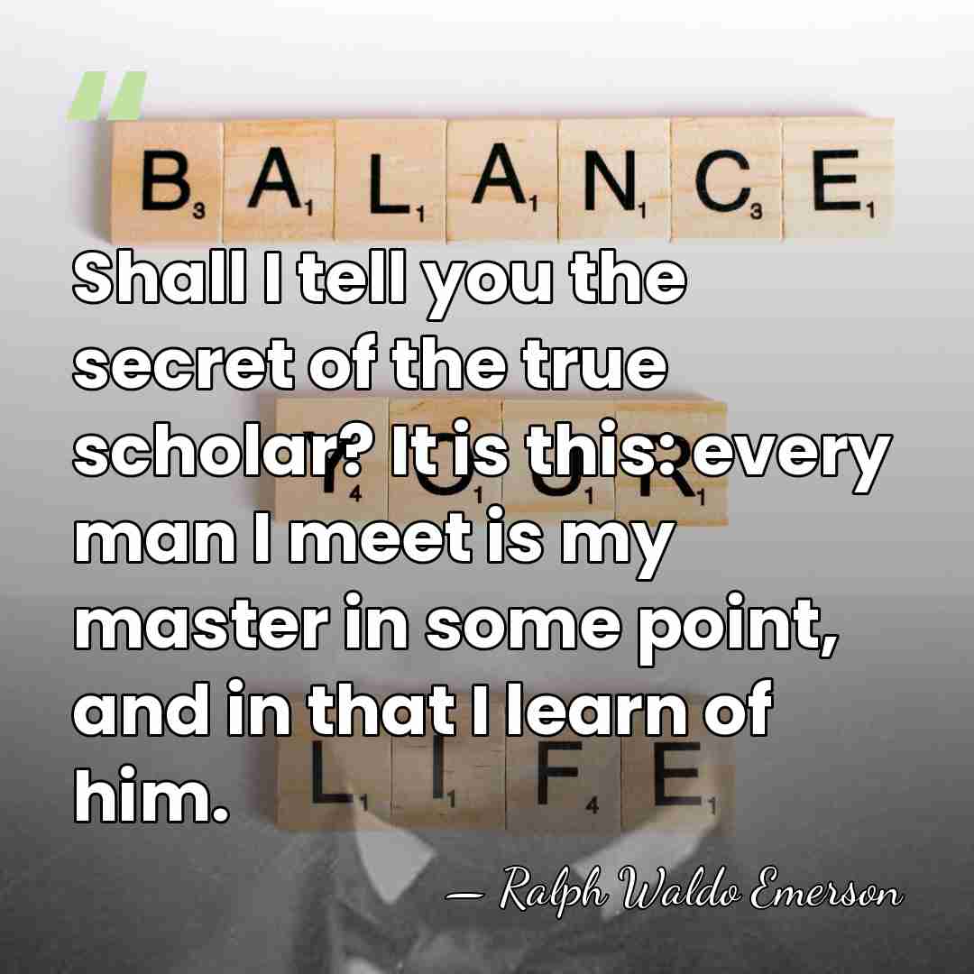 Shall I tell you the secret of the true scholar? It is&hellip; - Ralph Waldo Emerson