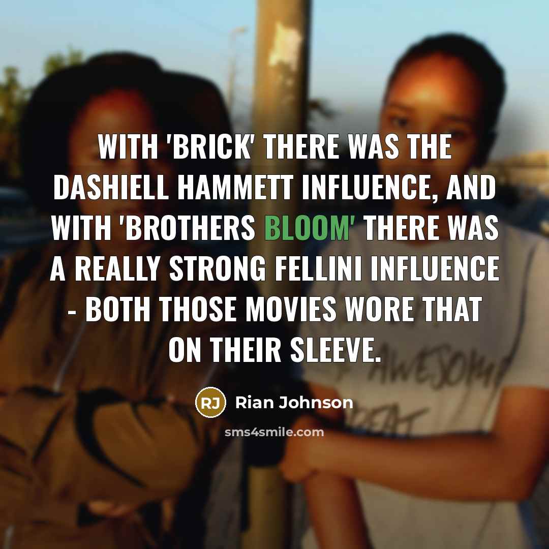 “With 'Brick' there was the Dashiell Hammett influence, and with…” quote by Rian Johnson