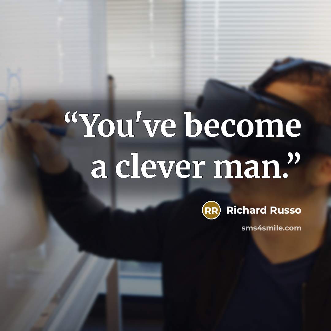 “You've become a clever man.” quote by Richard Russo