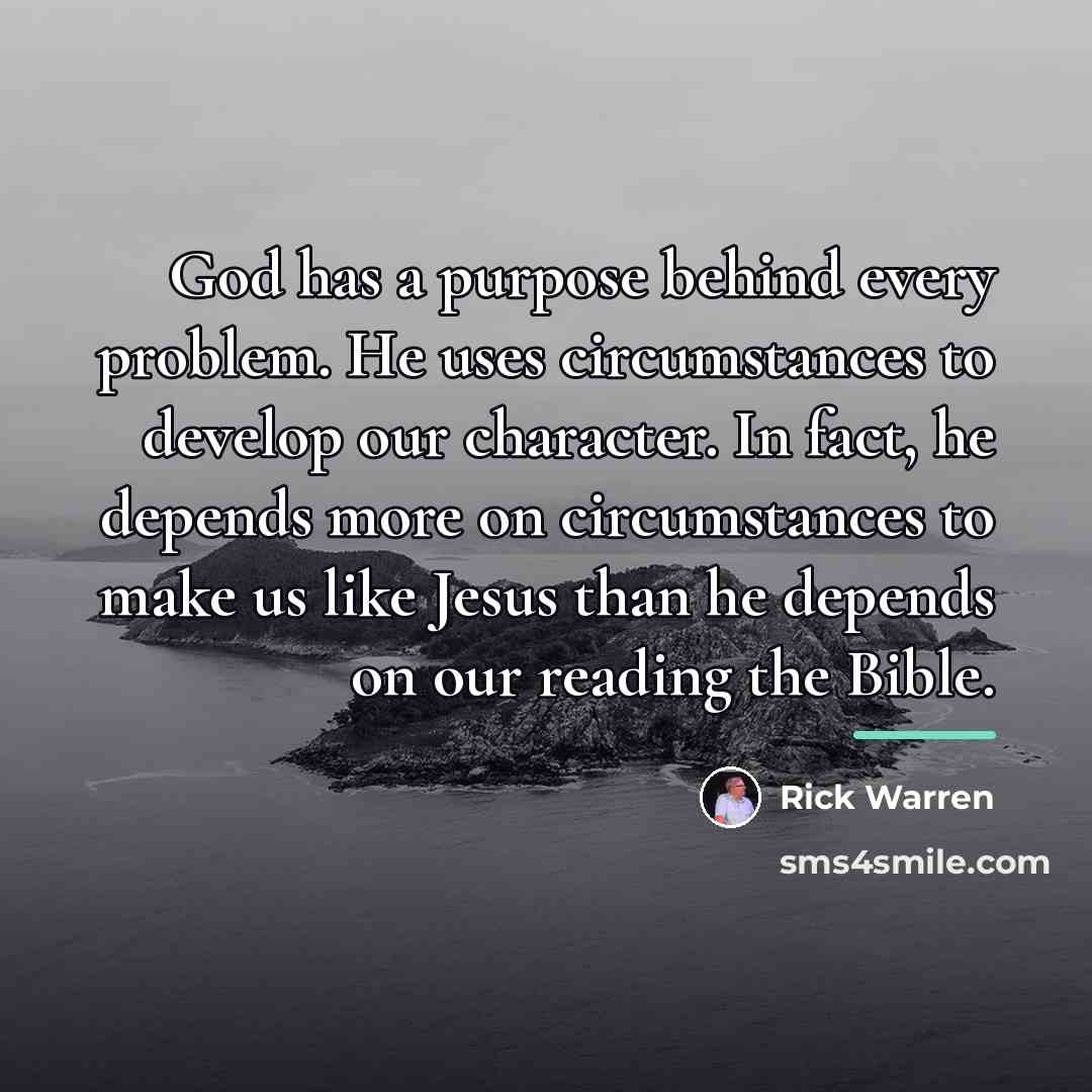 “God has a purpose behind every problem. He uses circumstances…” quote by Rick Warren