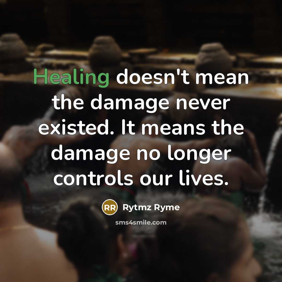 “Healing doesn't mean the damage never existed. It means the…” quote by Rytmz Ryme