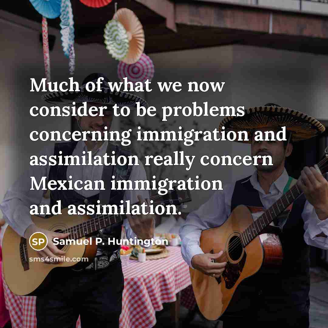 “Much of what we now consider to be problems concerning…” quote by Samuel P. Huntington