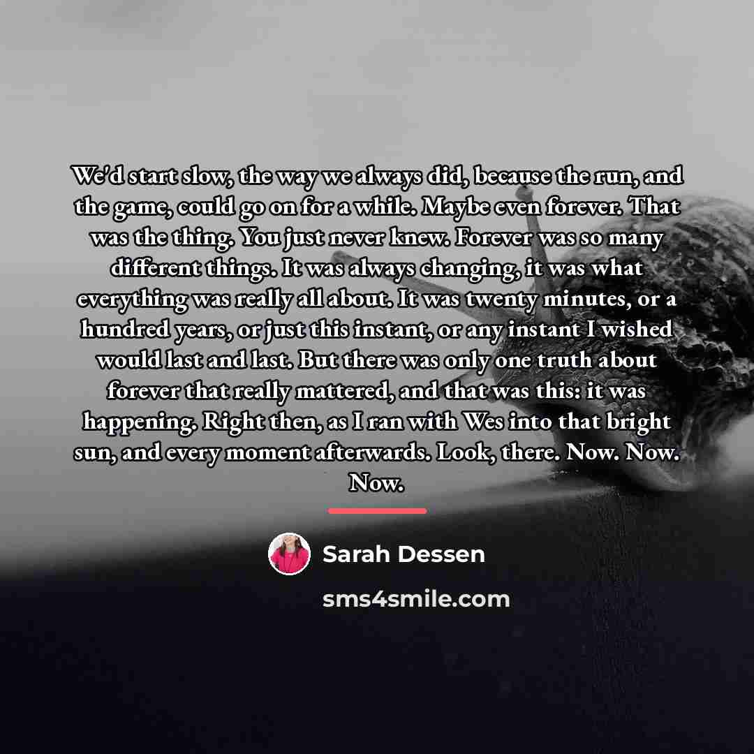 “We'd start slow, the way we always did, because the…” quote by Sarah Dessen