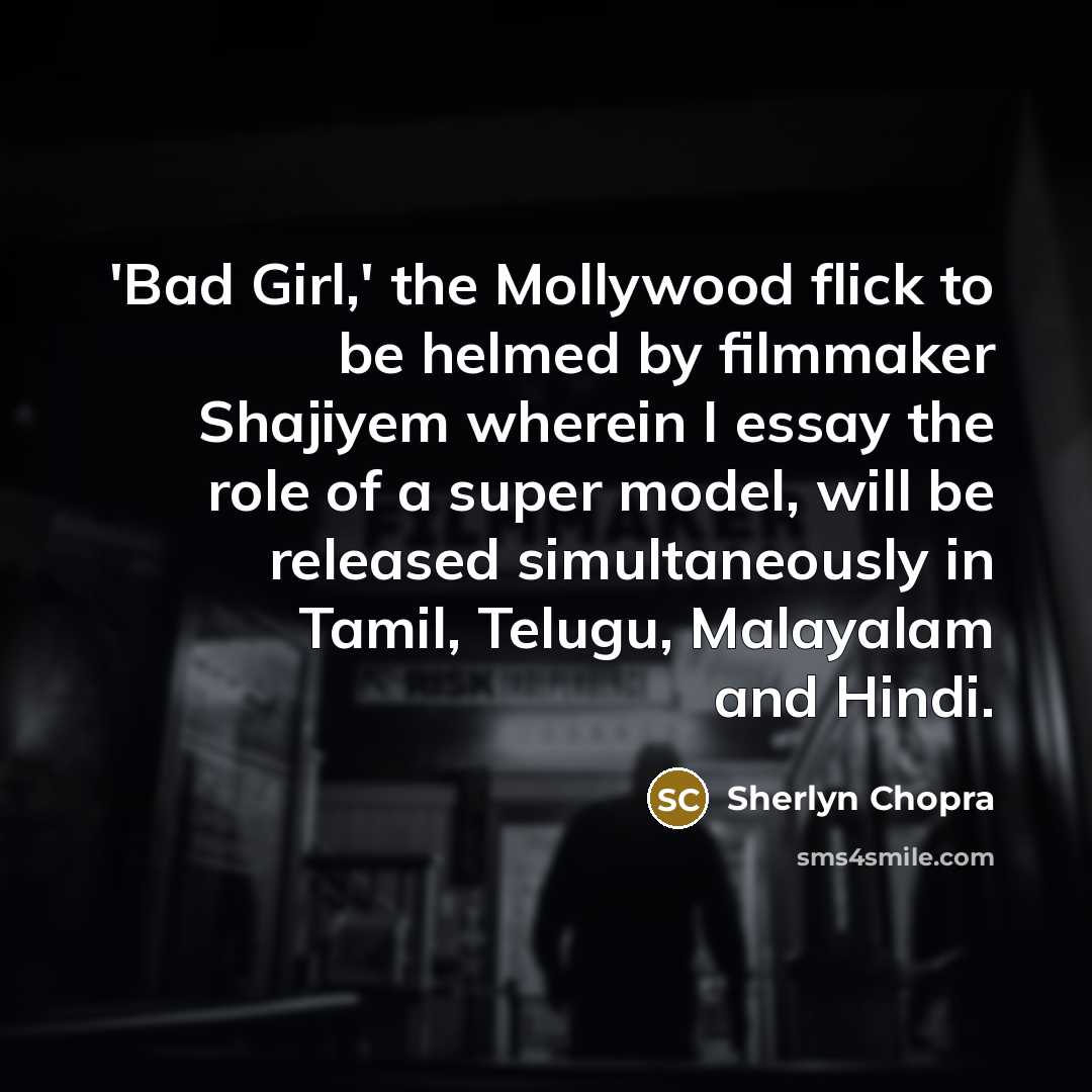 “'Bad Girl,' the Mollywood flick to be helmed by filmmaker…” quote by Sherlyn Chopra