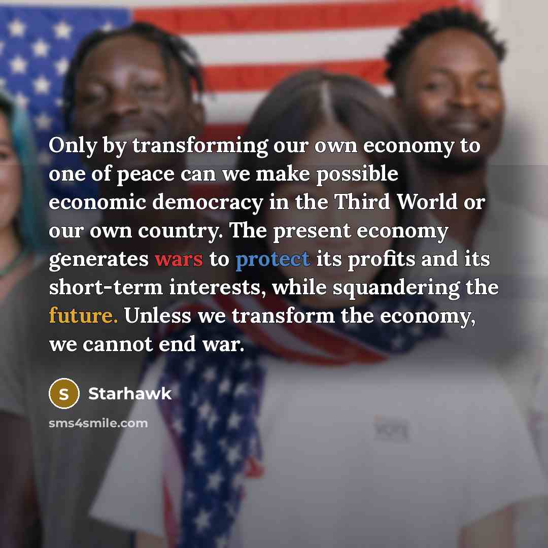 “Only by transforming our own economy to one of peace…” quote by Starhawk
