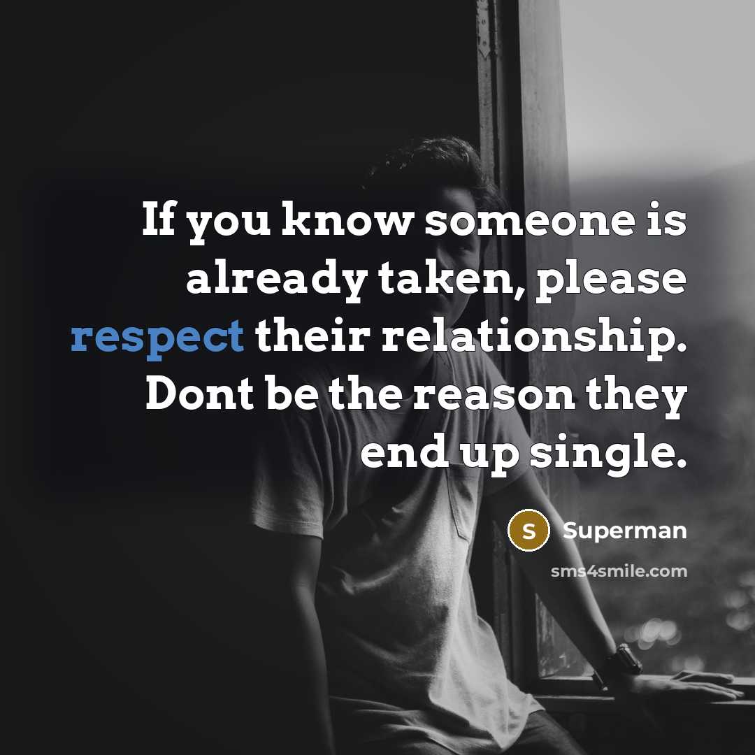 “If you know someone is already taken, please respect their…” quote by Superman