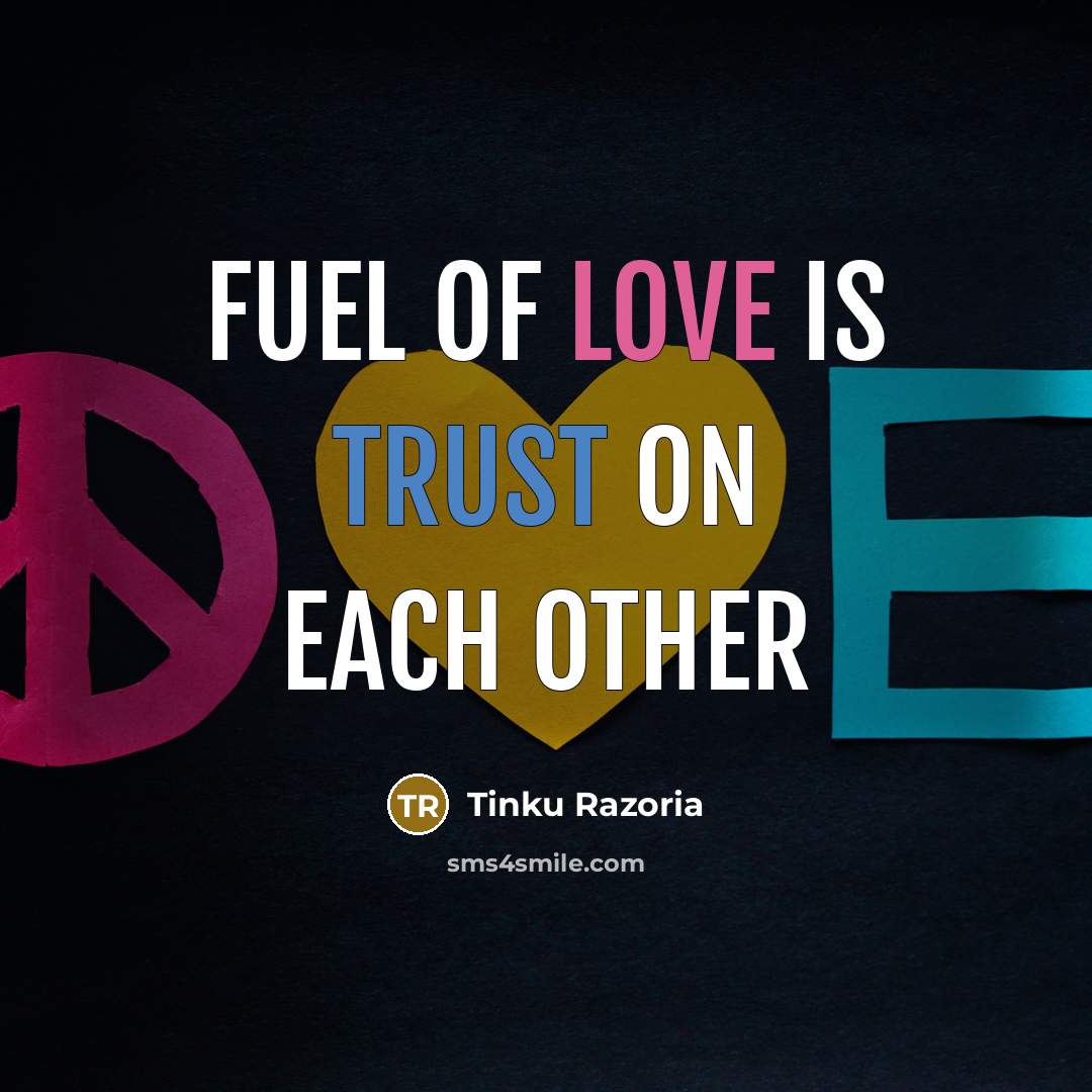 “Fuel of love is trust on each other” quote by Tinku Razoria
