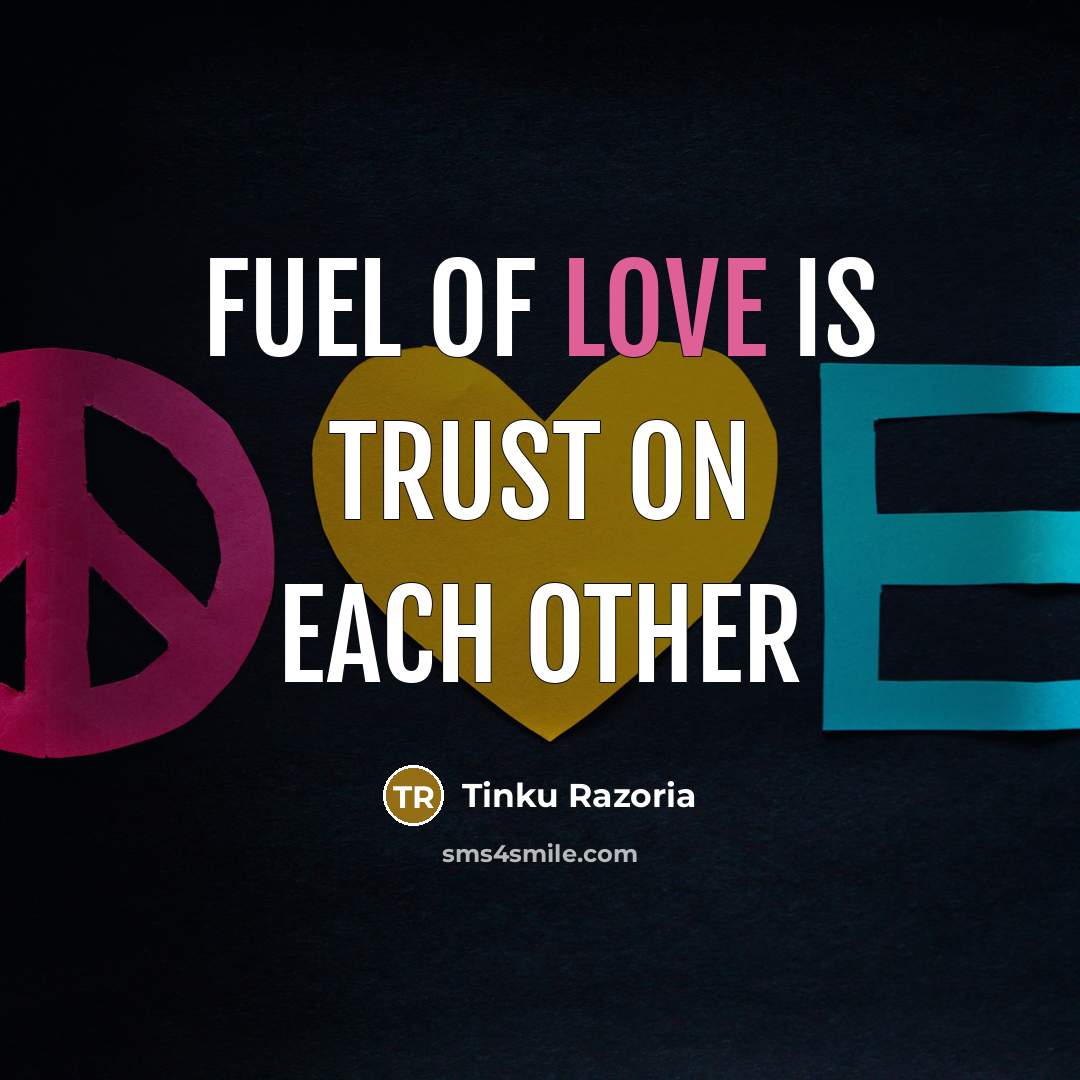 “Fuel of love is trust on each other…” quote by Tinku Razoria