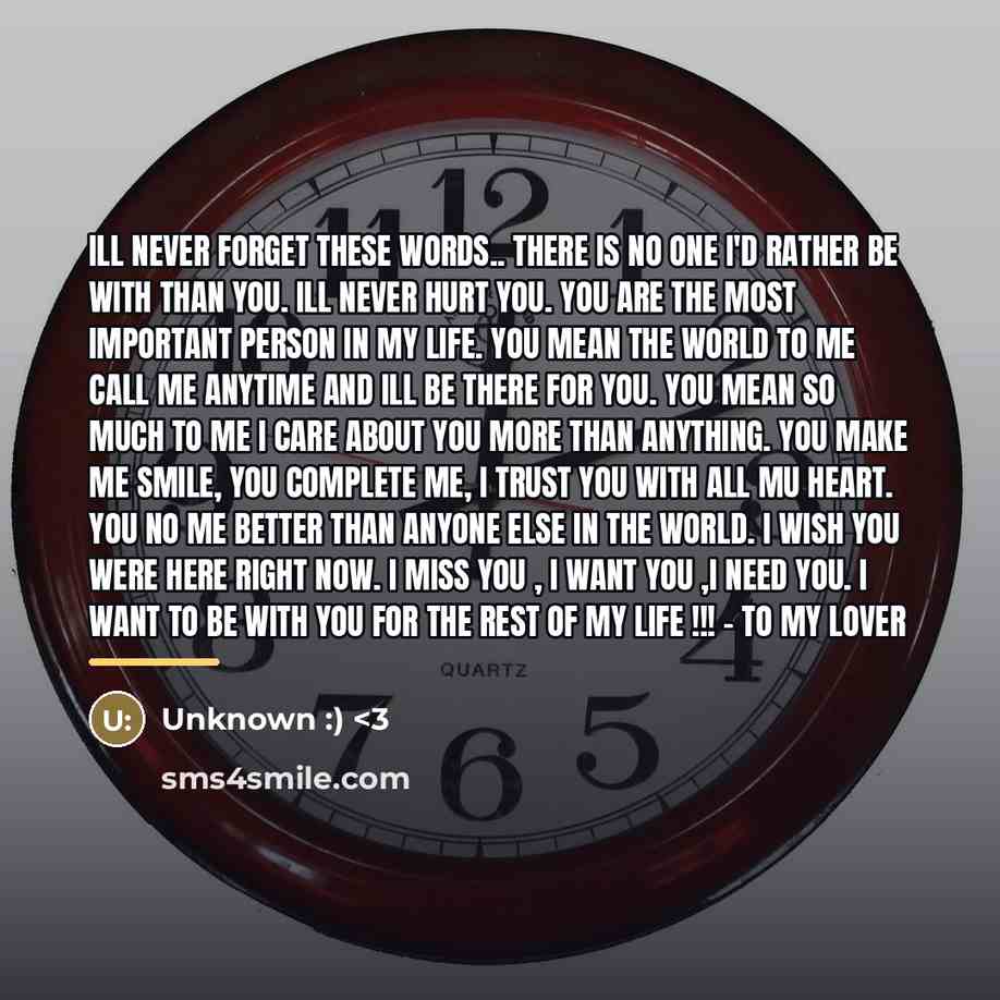 “Ill never forget these words.. there is no one I'd…” quote by Anonymous