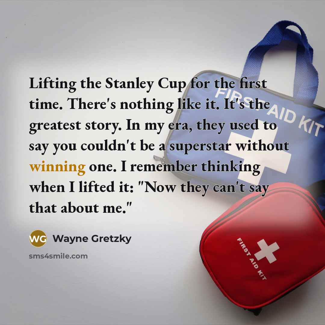 “Lifting the Stanley Cup for the first time. There's nothing…” quote by Wayne Gretzky